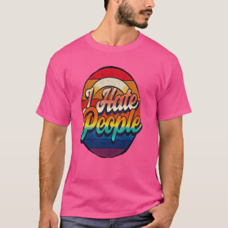 T-shirt Je Déteste Les Gens Misanthrope Grumpy Anti-Social
