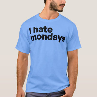 T-shirt Je déteste les lundis