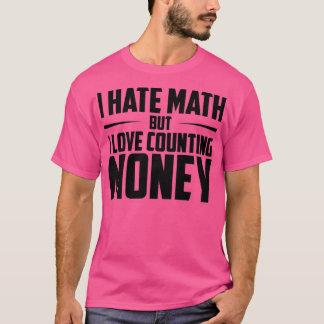 T-shirt Je Déteste Les Maths Mais J'Aime Compter L'Argent 