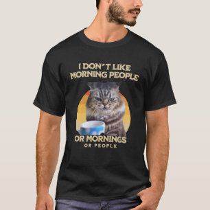 T-shirt Je Déteste Les Matins, Les Matins Et Les Gens Qui 