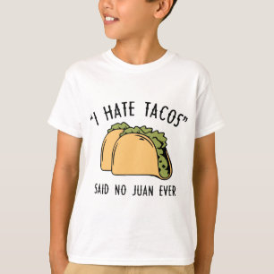 T-shirt Je déteste les tacos – dit aucun Juan jamais