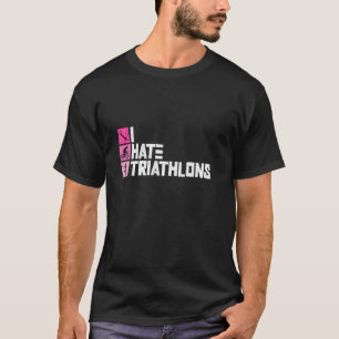 T-shirt Je déteste les triathlons - Femmes de triathlon en