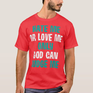 T-shirt Je Déteste M'Aimer Seul Dieu Peut Me Juger Audacie