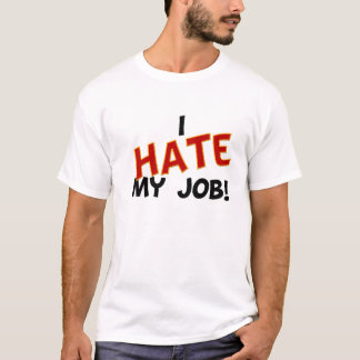T-shirt Je déteste mon travail