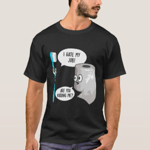 T-shirt Je Déteste Mon Travail Oh S'Il Vous Plaît Toothbru