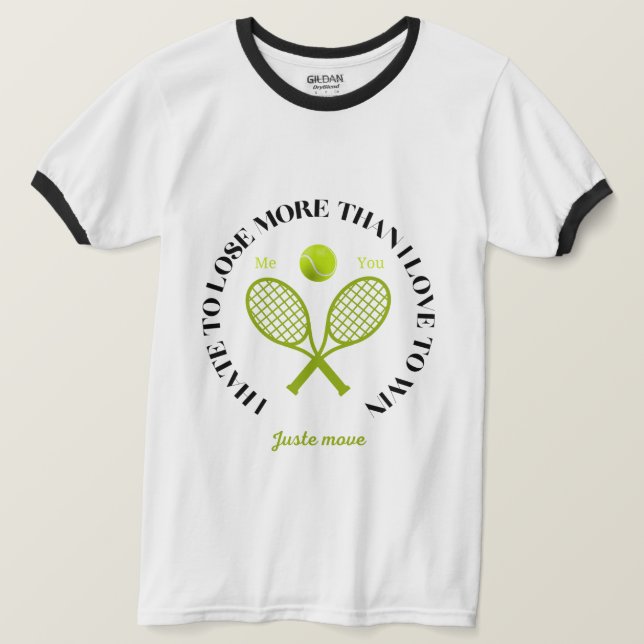 T-shirt Je déteste perdre plus que j'aime gagner un T-shir (Design devant)