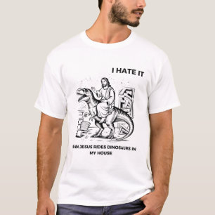 T-shirt Je déteste quand Jésus monte des dinosaures chez m