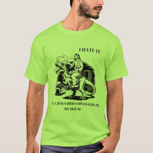 T-shirt Je déteste quand Jésus monte des dinosaures chez m
