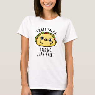 T-shirt Je Déteste Tacos A Dit Non Juan Jamais Drôle Taco