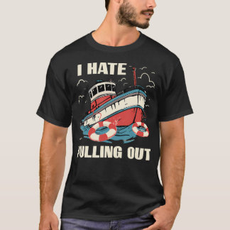 T-shirt Je déteste tirer le bateau Tirer le bateau de sauv