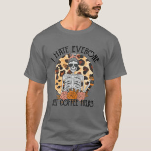 T-shirt Je Déteste Tout Le Monde, Mais Le Café Aide À L