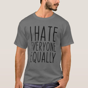 T-shirt Je Déteste Tout Le Monde Tout Aussi Drôle Introver