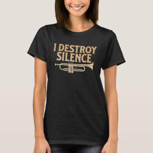 T-shirt Je détruis le silence Joueur d'instrument de tromp