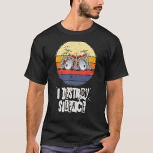 T-shirt Je détruis le silence, les tambours, le batteur, l