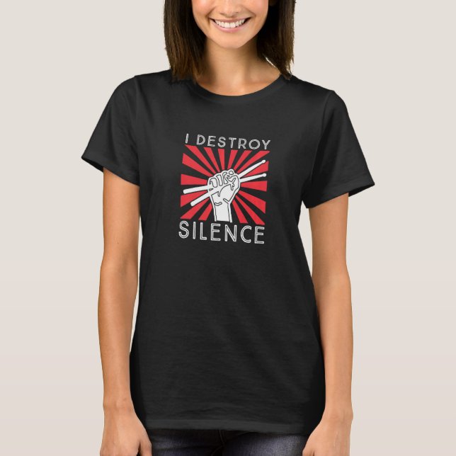 T-shirt Je Détruis Silence Drum Set Drum Player Drummer (Devant)