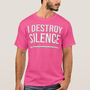 T-shirt Je Détruis Silence - Flutist Idée Cadeau Funny Flu