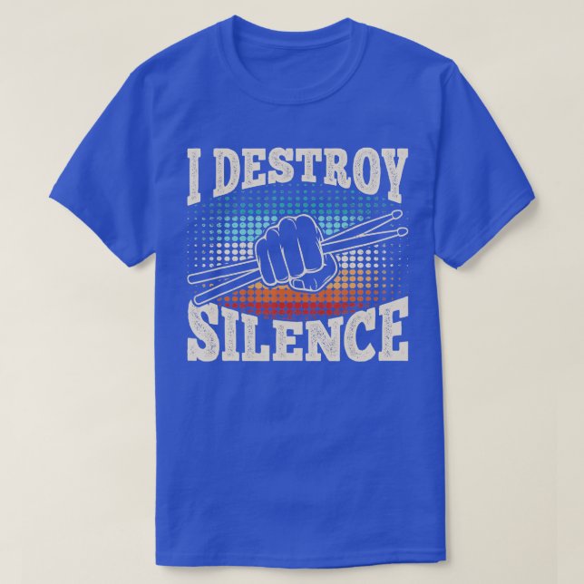 T-shirt Je détruit le silence drôle Drummer Drumming Lover (Design devant)