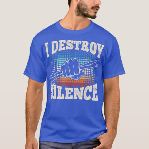 T-shirt Je détruit le silence drôle Drummer Drumming Lover