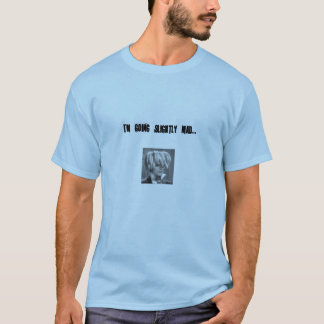 T-shirt Je deviens fou légèrement