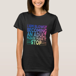 T-shirt Je deviens lentement un adulte, s'il vous plaît, f