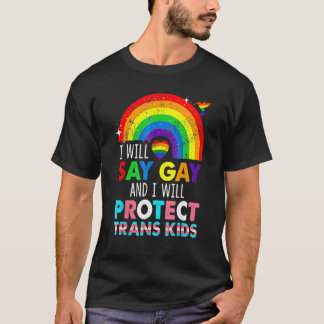 T-shirt Je Dirai Gay Protéger Trans Enfants Rainbow LGBT P