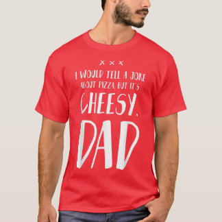 T-shirt Je dirais une blague sur la pizza mais c'est ringa