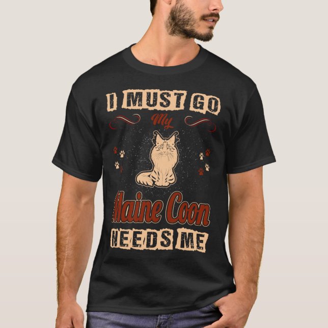 T-shirt Je dois aller mon ragondin du Maine a besoin de (Devant)