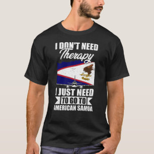 T-shirt Je dois juste aller aux Samoa américaines