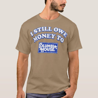T-shirt Je Dois Toujours De L'Argent À Columbia House