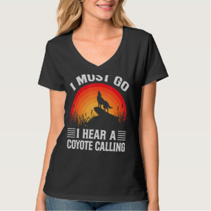 T-shirt Je Dois Y Aller J'Entends Un Coyote Appelant Chass