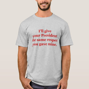 T-shirt Je donnerai à votre président le même respect