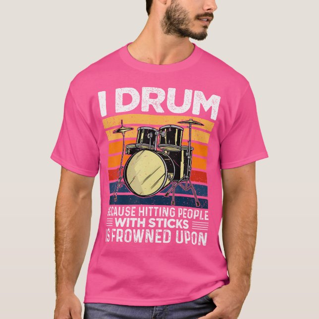 T-shirt Je Drum Parce Que Toucher Les Gens Avec Des Bâtons (Devant)