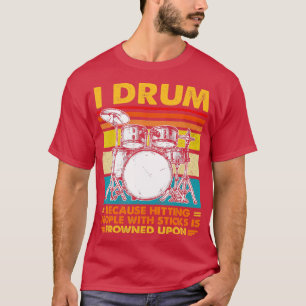 T-shirt Je Drum Parce Que Toucher Les Gens Avec Des Bâtons