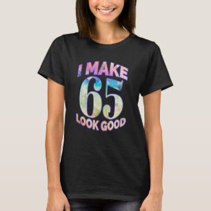 T-shirt Je fais 65 look Good Funny 65th Birthday Party Tee