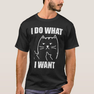 T-shirt Je Fais Ce Que Je Veux Amusant Chat Pet Lover
