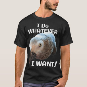 T-shirt Je Fais Ce Que Je Veux, Le Perroquet Gris Africain