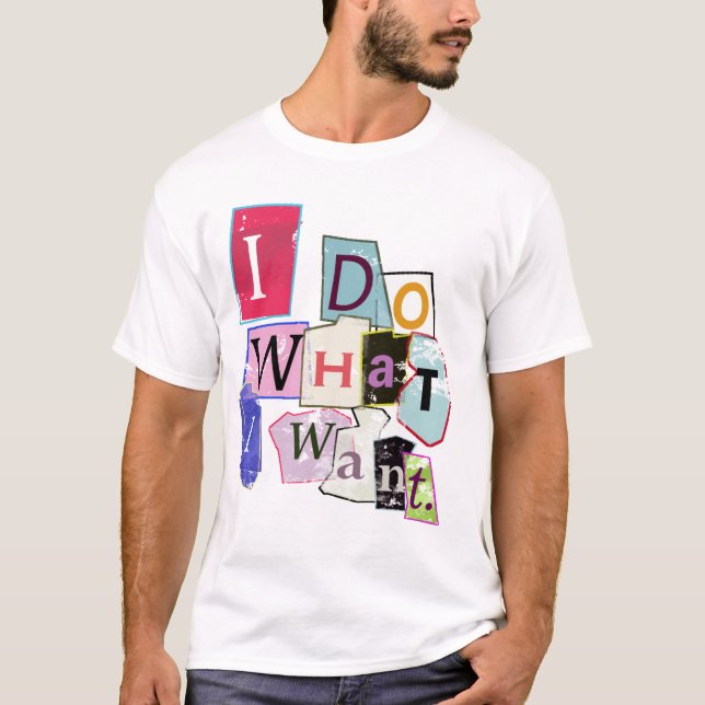 T-shirt 'Je fais ce que je veux. "Tee - shirt (Devant)