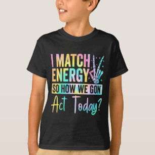 T-shirt Je fais correspondre l'énergie, alors comment allo