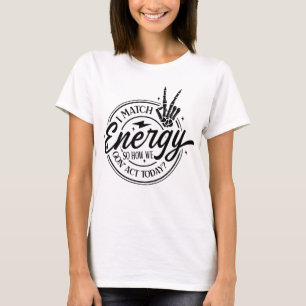 T-shirt Je fais correspondre l'énergie, Citation drôle, Sq
