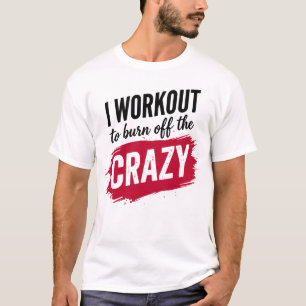 T-shirt Je fais de l'exercice pour éliminer la folie Drôle