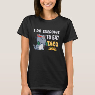 T-shirt Je Fais De L'Exercice Pour Manger Taco Cat Entraîn