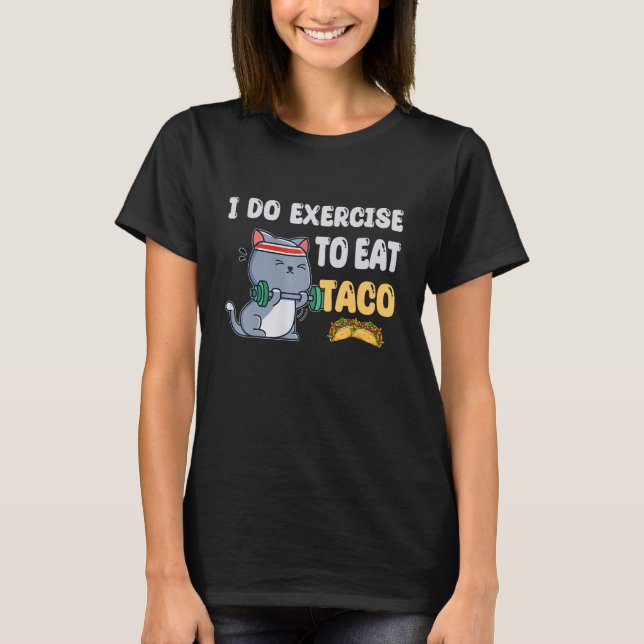 T-shirt Je Fais De L'Exercice Pour Manger Taco Cat Entraîn (Devant)