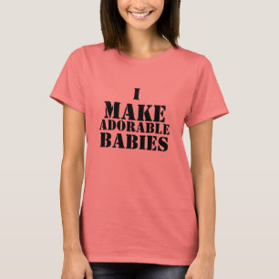 T-shirt Je fais des bébés adorables