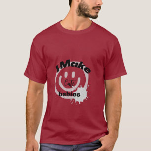 T-shirt Je fais des Bébés mignons, un drôle de cadeau pour