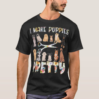 T-shirt Je fais des chiots assez drôle Groomer Chien Groom