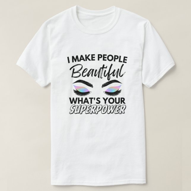 T-shirt Je fais des gens beaux Qu'est-ce que votre superpu (Design devant)