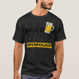 T-shirt Je Fais Disparaître La Bière Ce Que Votre Superpui