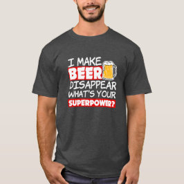 T-shirt Je fais disparaître la bière Drôle ce qui est votr