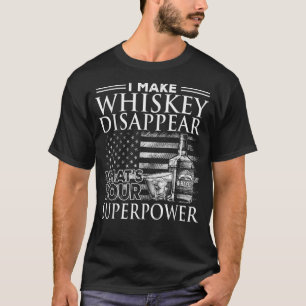 T-shirt Je fais disparaître Whiskey Qu'est-ce que votre su