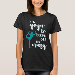 T-shirt Je Fais Du Yoga Pour Brûler La Fou Femme